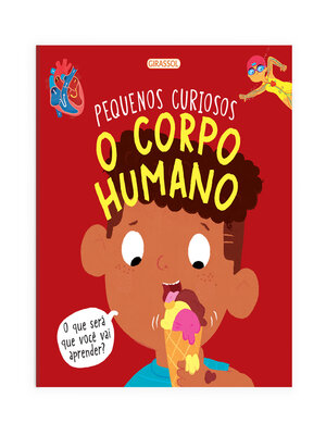 cover image of Pequenos Curiosos--O Corpo Humano